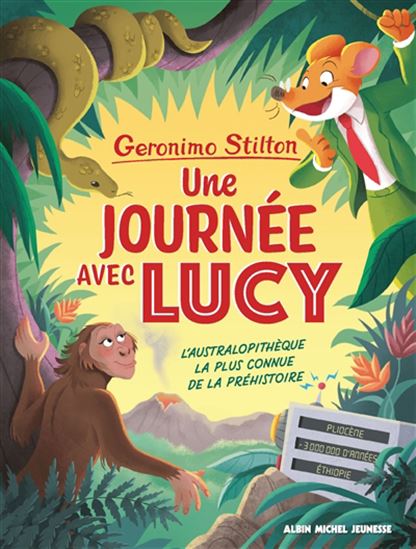 Une journée avec Lucy : l'Australopithèque la plus connue de la préhistoire - GERONIMO STILTON