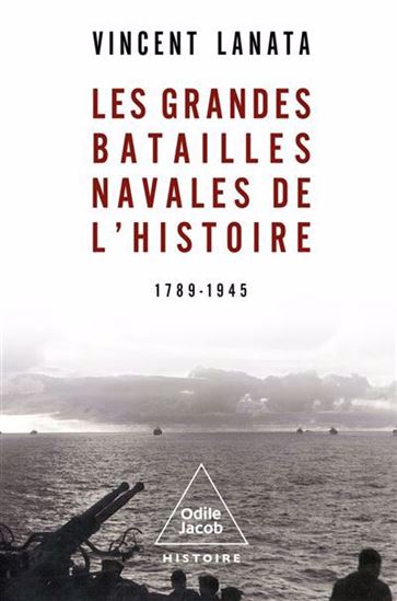Les Grandes batailles navales de l'histoire : 1789-1945 - VINCENT LANATA