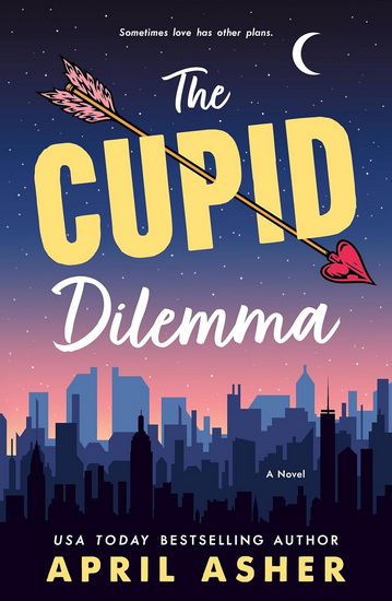 The Cupid Dilemma - APRIL ASHER