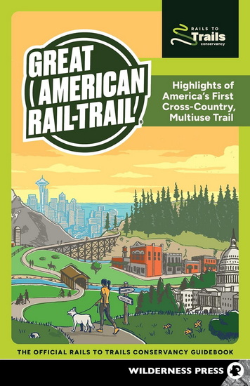 Great American Rail-Trail®: Highlights of America's First Cross-Country, Multiuse Trail - COLLECTIF