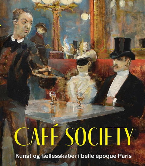 Café Society: Kunst og fællesskaber i belle époque Paris - JULIE PIEROTTI - JEFFREY H JACKSON
