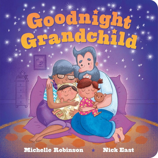 Goodnight Grandchild - MICHELLE ROBINSON - NICK EAST