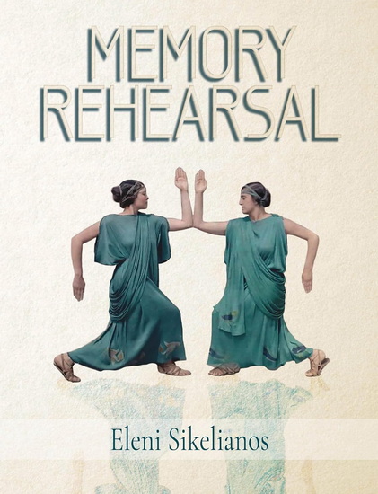 Memory Rehearsal - ELENI SIKELIANOS