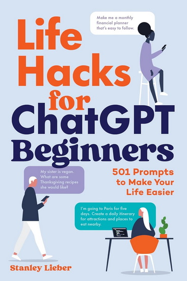 Life Hacks for ChatGPT Beginners - STANLEY LIEBER