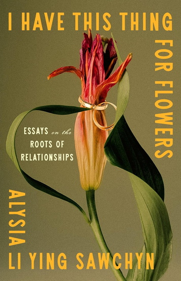 I Have This Thing for Flowers - ALYSIA SAWCHYN