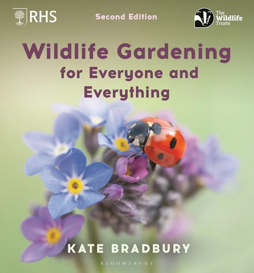 Wildlife Gardening For Everyone and Everything - KATE BRADBURY