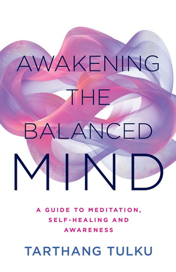 Awakening the Balanced Mind: A Guide to Meditation, Self-Healing, and Awareness - TARTHANG TULKU