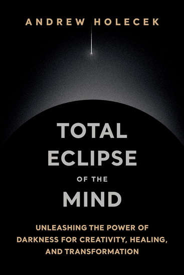 Total Eclipse of the Mind - ANDREW HOLECEK
