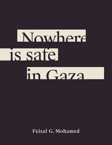 Nowhere is safe in Gaza - FEISAL G MOHAMED