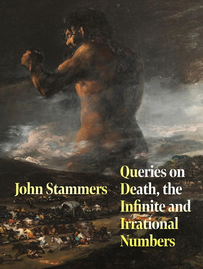 Queries on Death, the Infinite and Irrational Numbers - JOHN STAMMERS