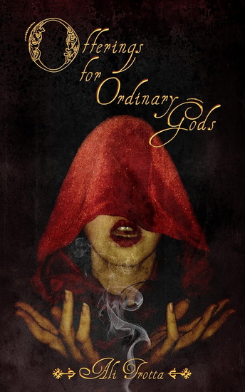 Offerings for Ordinary Gods - ALI TROTTA