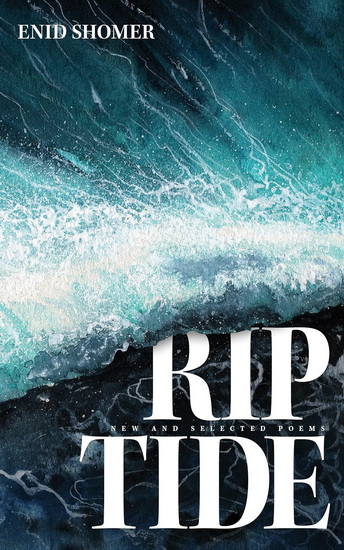 Riptide: New and Selected Poems - ENID SHOMER