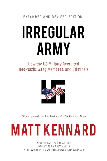Irregular Army: How the US Military Recruited Neo-Nazis, Gang Members, and Criminals - MATT KENNARD - ABBY MARTIN