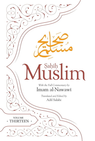 Sahih Muslim (Volume 13): With the Full Commentary by Imam Nawawi - HUSAIN ABUL IMAM MUSLIM - SALAHI ADIL