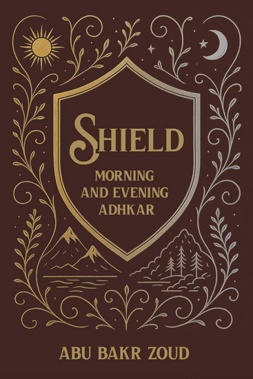 Shield: Morning & Evening Adhkar - ABU BAKR ZOUD