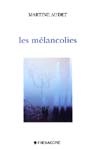 Les Mélancolies - MARTINE AUDET