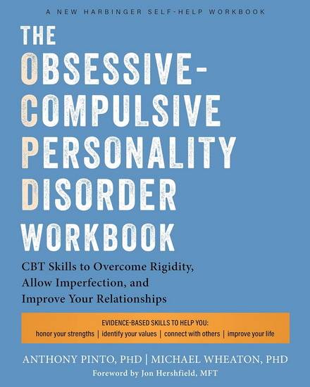 The Obsessive-Compulsive Personality Disorder Workbook - ANTHONY PINTO - MICHAEL WHEATON