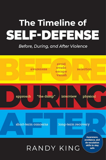 The Timeline of Self-Defense: Before, During, and After Violence - RANDY KING - TAMMY YARD-MCCRAKEN
