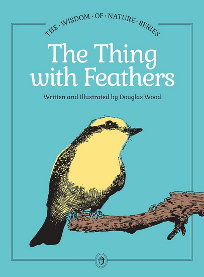 The Thing with Feathers - DOUGLAS WOOD