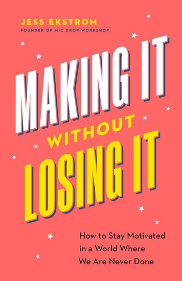 Making It Without Losing It - JESS EKSTROM