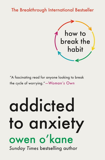 Addicted to Anxiety - OWEN O'KANE