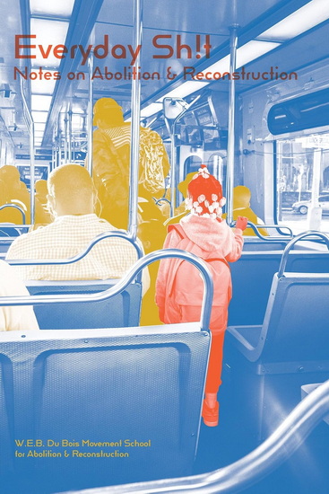 Everyday Shit: Notes on Abolition and Reconstruction - COLLECTIF