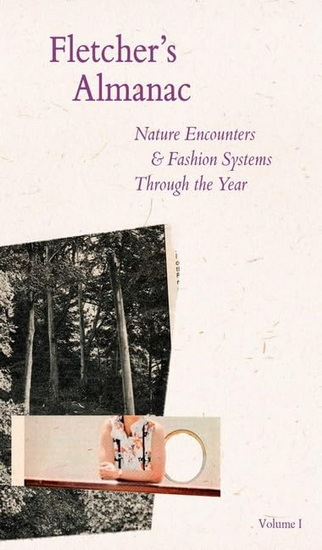 Fletcher's Almanac: Nature Encounters & Fashion Systems Through the Year - KATE FLETCHER - DANAI TSOULOUFA