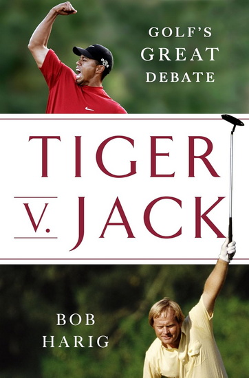 Tiger v. Jack - BOB HARIG