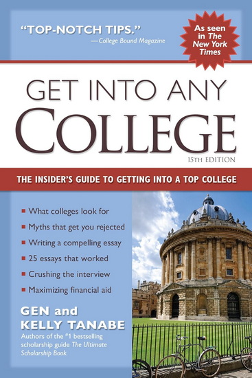 Get into Any College: The Insider's Guide to Getting into a Top College - GEN TANABE - KELLY TANABE