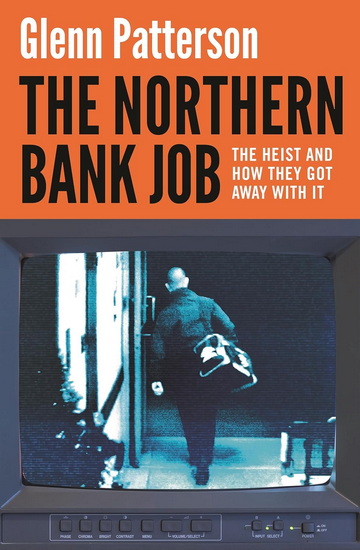 The Northern Bank Job - GLENN PATTERSON