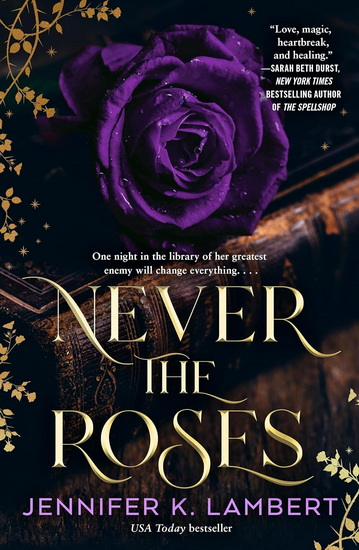 Never the Roses - JENNIFER K LAMBERT