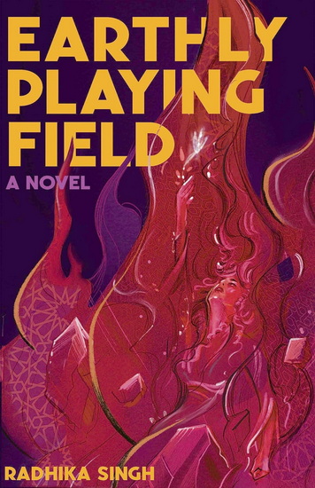 The Earthly Playing Field - RADHIKA SINGH