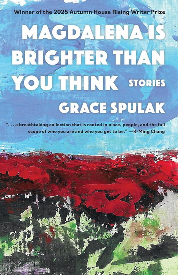 Magdalena Is Brighter than You Think - GRACE SPULAK