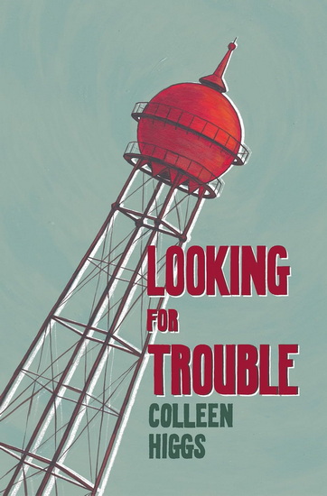 Looking for Trouble - COLLEEN HIGGS