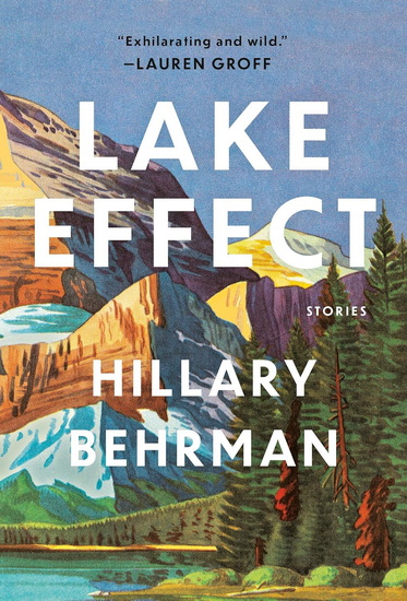 Lake Effect - HILLARY BEHRMAN - LAUREN GROFF