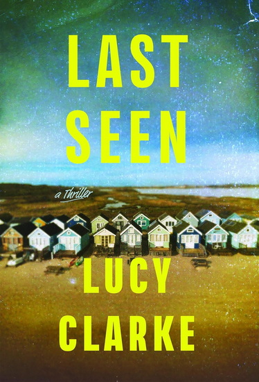 Last Seen - LUCY CLARKE