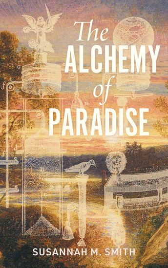 The Alchemy of Paradise - SUSANNAH SMITH