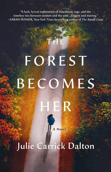 The Forest Becomes Her - JULIE CARRICK DALTON