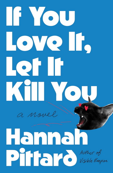 If You Love It, Let It Kill You - HANNAH PITTARD