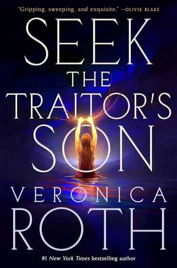 Seek the Traitor's Son - VERONICA ROTH