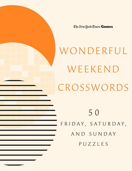 New York Times Games Wonderful Weekend Crosswords - COLLECTIF