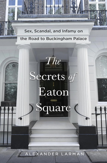 The Secrets of Eaton Square - ALEXANDER LARMAN