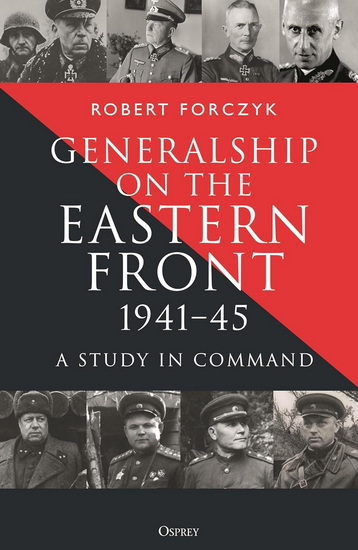 Generalship on the Eastern Front, 1941-45 - ROBERT FORCZYK