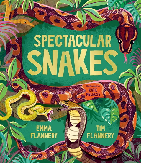 Spectacular Snakes - TIM FLANNERY & AL