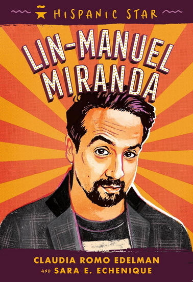 Hispanic Star: Lin-Manuel Miranda - CLAUDIA ROMO EDELMAN & AL