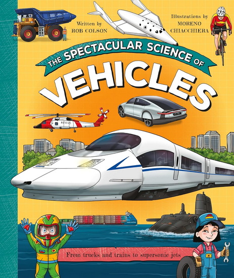 The Spectacular Science of Vehicles - ROB COLSON - MORENO CHIACCHIERA