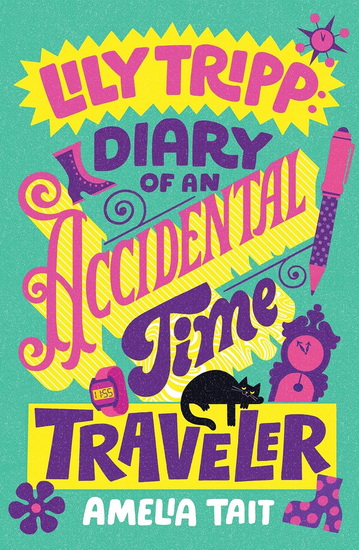 Lily Tripp: Diary of an Accidental Time Traveler - AMELIA TAIT