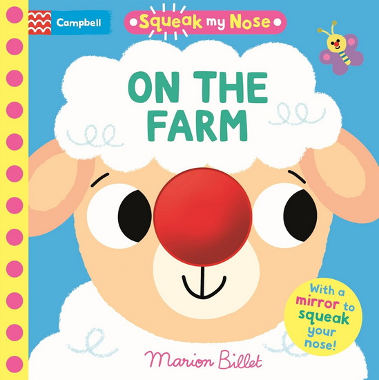 Squeak My Nose: On the Farm: With a mirror and a squeaker perfect for laughing and bonding together - MARION BILLET
