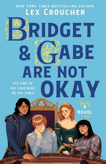 Bridget & Gabe Are Not Okay - LEX CROUCHER