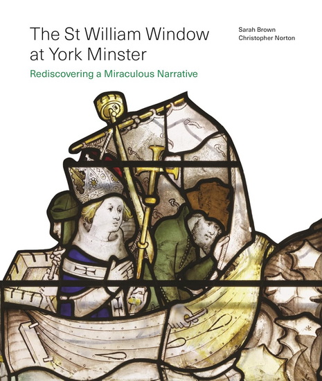The St William Window at York Minster - SARAH BROWN - CHRISTOPHER NORTON